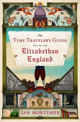 Time Traveler's Guide to Elizabethan England  9780143125631 Front Cover