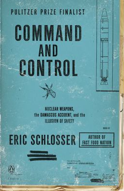 Command and Control Nuclear Weapons, the Damascus Accident, and the Illusion of Safety  9780143125785 Front Cover