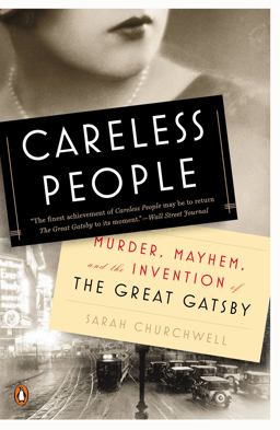 Careless People Murder, Mayhem, and the Invention of the Great Gatsby  9780143126256 Front Cover