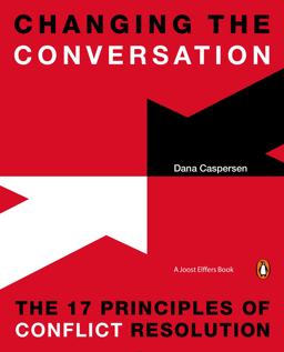 Changing the Conversation The 17 Principles of Conflict Resolution  9780143126867 Front Cover
