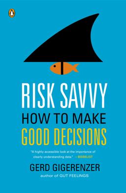 Risk Savvy How to Make Good Decisions  9780143127109 Front Cover