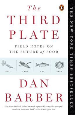 Third Plate Field Notes on the Future of Food  9780143127154 Front Cover