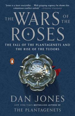 Wars of the Roses The Fall of the Plantagenets and the Rise of the Tudors  9780143127888 Front Cover