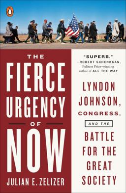 Fierce Urgency of Now Lyndon Johnson, Congress, and the Battle for the Great Society  9780143128014 Front Cover