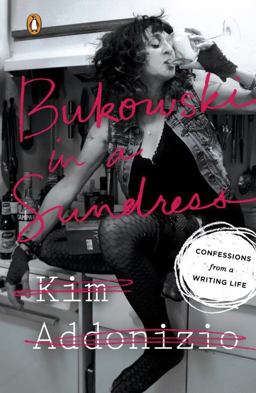 Bukowski in a Sundress: Confessions from a Writing Life  9780143128465 Front Cover