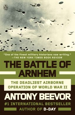 Battle of Arnhem The Deadliest Airborne Operation of World War II  9780143128830 Front Cover