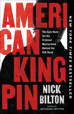 American Kingpin The Epic Hunt for the Criminal Mastermind Behind the Silk Road  9780143129028 Front Cover