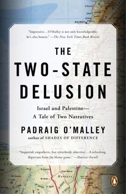 Two-State Delusion Israel and Palestine--A Tale of Two Narratives  9780143129172 Front Cover