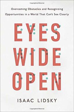 Eyes Wide Open Overcoming Obstacles and Recognizing Opportunities in a World That Can't See Clearly  9780143129578 Front Cover