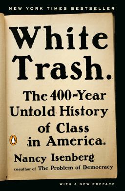 White Trash The 400-Year Untold History of Class in America  9780143129677 Front Cover