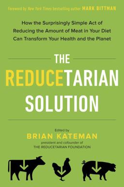 Reducetarian Solution How the Surprisingly Simple Act of Reducing the Amount of Meat in Your Diet Can Transform Your Health and the Planet  9780143129714 Front Cover