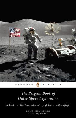 Penguin Book of Outer Space Exploration NASA and the Incredible Story of Human Spaceflight  9780143129950 Front Cover