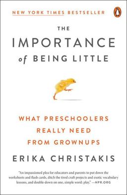 Importance of Being Little What Young Children Really Need from Grownups  9780143129981 Front Cover