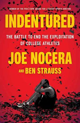 Indentured The Battle to End the Exploitation of College Athletes  9780143130550 Front Cover