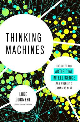 Thinking Machines The Quest for Artificial Intelligence--And Where It's Taking Us Next  9780143130581 Front Cover