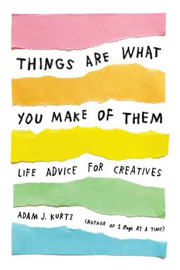 Things Are What You Make of Them Life Advice for Creatives  9780143131519 Front Cover