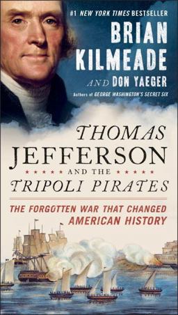 Thomas Jefferson and the Tripoli Pirates The Forgotten War That Changed American History  9780143131830 Front Cover