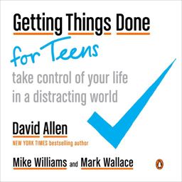 Getting Things Done for Teens Take Control of Your Life in a Distracting World  9780143131939 Front Cover