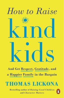 How to Raise Kind Kids And Get Respect, Gratitude, and a Happier Family in the Bargain  9780143131946 Front Cover