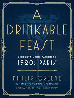 Drinkable Feast A Cocktail Companion to 1920s Paris  9780143133018 Front Cover