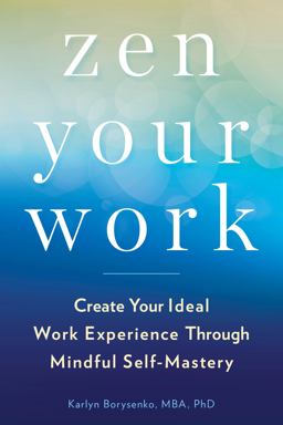 Zen Your Work Create Your Ideal Work Experience Through Mindful Self-Mastery  9780143133391 Front Cover