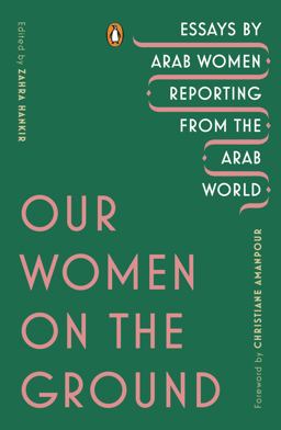 Our Women on the Ground Essays by Arab Women Reporting from the Arab World  9780143133414 Front Cover