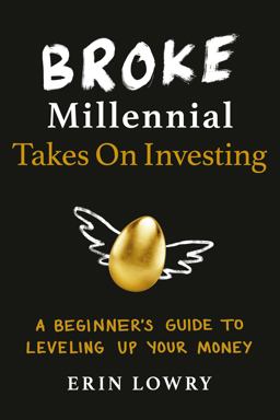 Broke Millennial Takes on Investing A Beginner's Guide to Leveling up Your Money  9780143133643 Front Cover