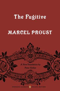 Fugitive In Search of Lost Time, Volume 6 (Penguin Classics Deluxe Edition)  9780143133704 Front Cover