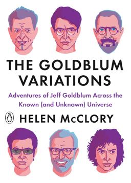 Goldblum Variations Adventures of Jeff Goldblum Across the Known (and Unknown) Universe  9780143135227 Front Cover