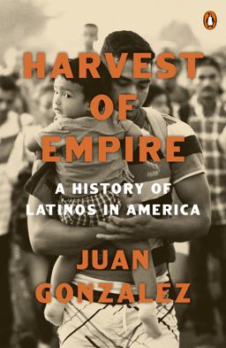 Harvest of Empire A History of Latinos in America: Second Revised and Updated Edition  9780143137436 Front Cover