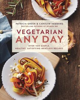 Vegetarian Any Day Over 100 Simple, Healthy, Satisfying Meatless Recipes: a Cookbook  9780143190493 Front Cover