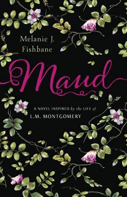 Maud A Novel Inspired by the Life of L. M. Montgomery  9780143191254 Front Cover