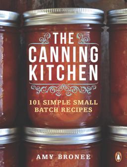 Canning Kitchen 101 Simple Small Batch Recipes: a Cookbook  9780143191315 Front Cover