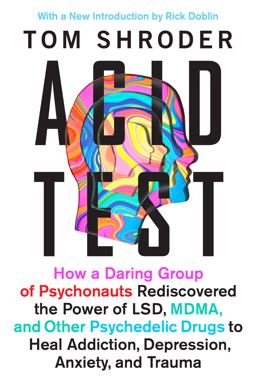 Acid Test LSD, Ecstasy, and the Power to Heal  9780147516374 Front Cover