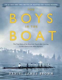 Boys in the Boat (Young Readers Adaptation) The True Story of an American Team's Epic Journey to Win Gold at the 1936 Olympics  9780147516855 Front Cover