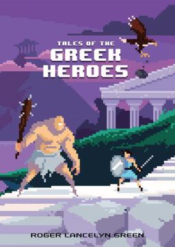 Tales of the Greek Heroes  9780147517159 Front Cover