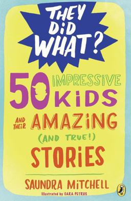 50 Impressive Kids and Their Amazing (and True!) Stories  9780147518132 Front Cover