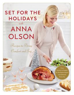 Set for the Holidays with Anna Olson Recipes to Bring Comfort and Joy: from Starters to Sweets, for the Festive Season and Almost Every Day: a Cookbook  9780147530813 Front Cover
