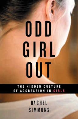Odd Girl Out The Hidden Culture of Aggression in Girls  9780151006045 Front Cover