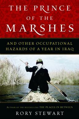 Prince of the Marshes And Other Occupational Hazards of a Year in Iraq  9780151012350 Front Cover
