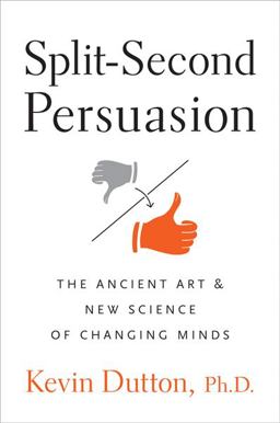 Split-Second Persuasion The Ancient Art and New Science of Changing Minds  9780151012794 Front Cover