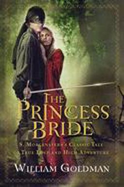 Princess Bride S. Morgenstern's Classic Tale of True Love and High Adventure  9780151015443 Front Cover