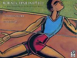 Wilma Unlimited How Wilma Rudolph Became the World's Fastest Woman  9780152020989 Front Cover