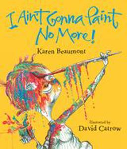 I Ain't Gonna Paint No More!  9780152024888 Front Cover
