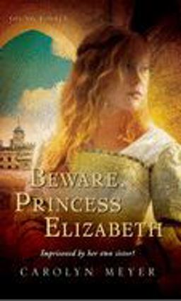 Beware, Princess Elizabeth A Young Royals Book  9780152045562 Front Cover