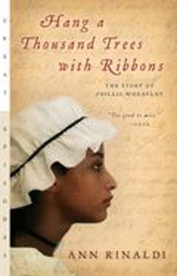 Hang a Thousand Trees with Ribbons The Story of Phillis Wheatley  9780152053932 Front Cover