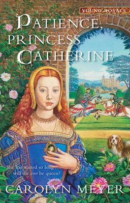 Patience, Princess Catherine A Young Royals Book  9780152054472 Front Cover