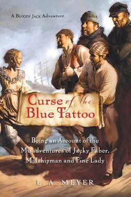 Curse of the Blue Tattoo Being an Account of the Misadventures of Jacky Faber, Midshipman and Fine Lady 2nd 9780152054595 Front Cover