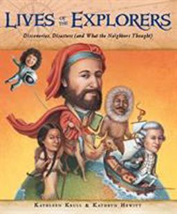 Lives of the Explorers Discoveries, Disasters (and What the Neighbors Thought)  9780152059101 Front Cover