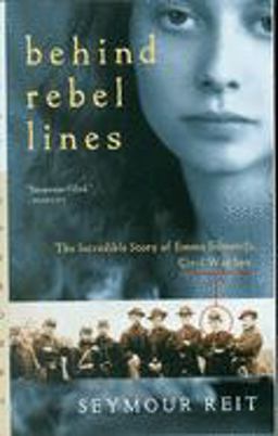 Behind Rebel Lines The Incredible Story of Emma Edmonds, Civil War Spy  9780152164270 Front Cover